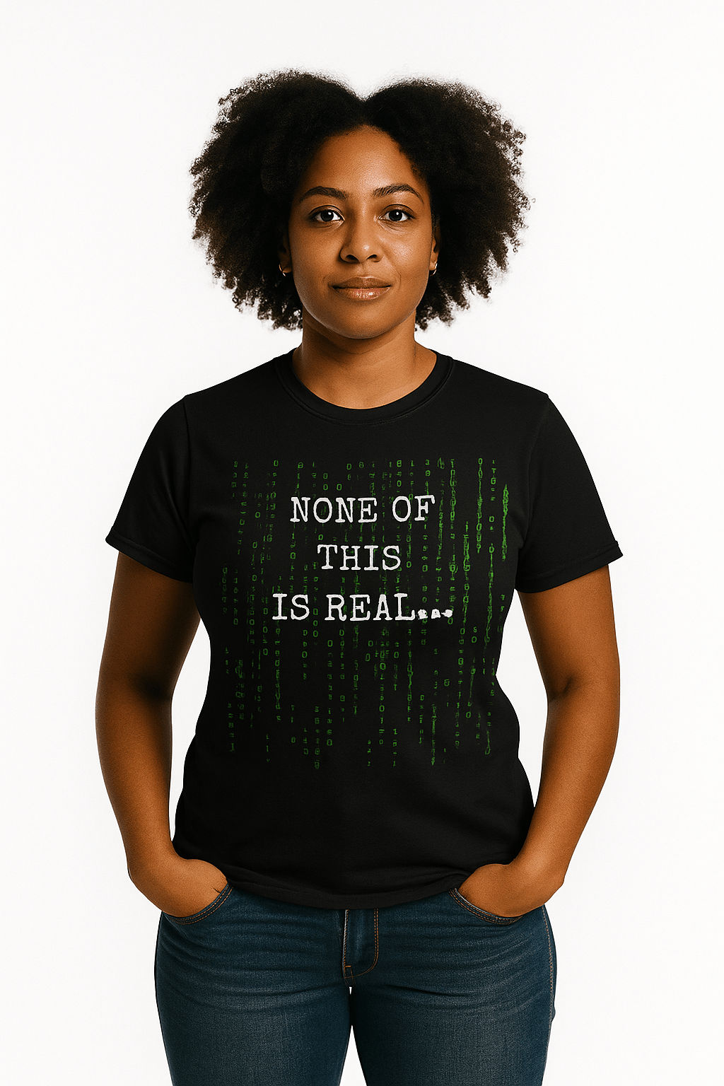 None of this is real Tshirt for Those Who Already Know