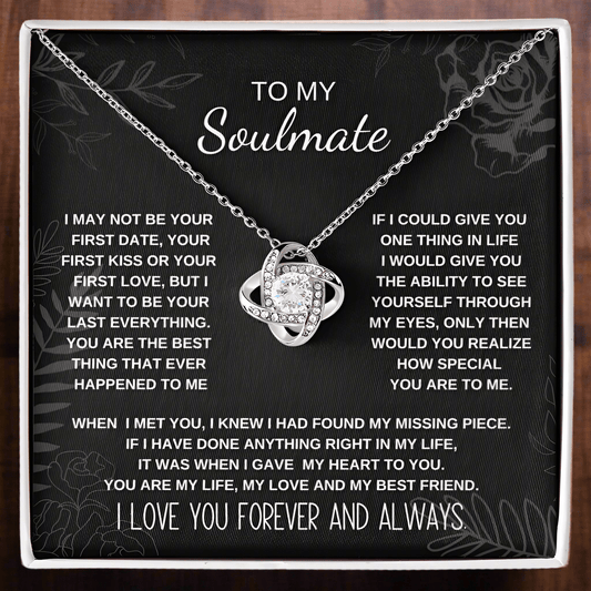 To My Soulmate, I may not your first date but I want to be your last