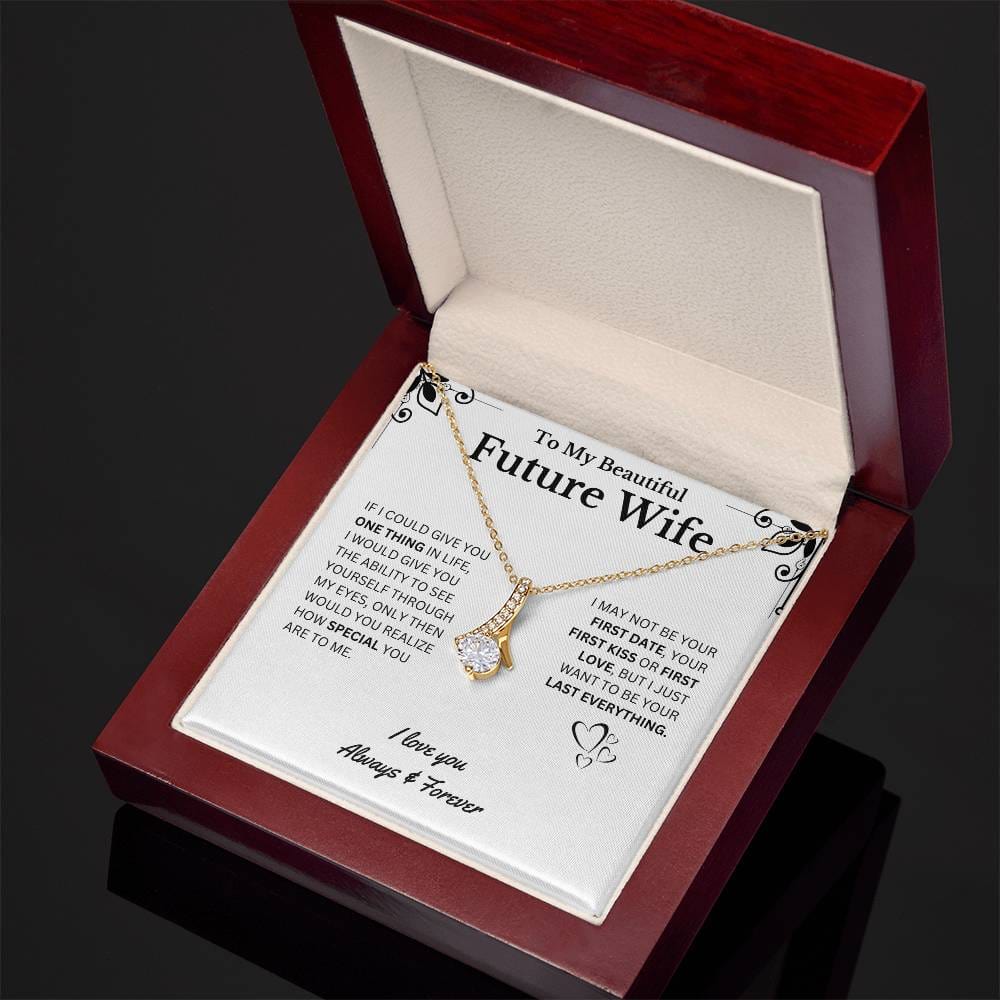 To My Beautiful Future Wife, I Want to be Your Last Everything