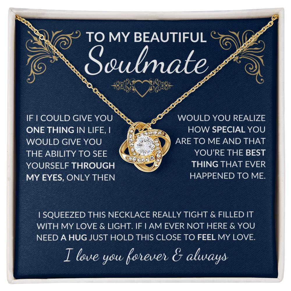 Beautiful Soulmate If I Could Give You One Thing In Life | Message Card and Stunning Love Knot Pendant Necklace