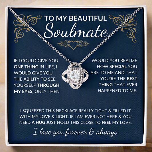 Beautiful Soulmate If I Could Give You One Thing In Life | Message Card and Stunning Love Knot Pendant Necklace