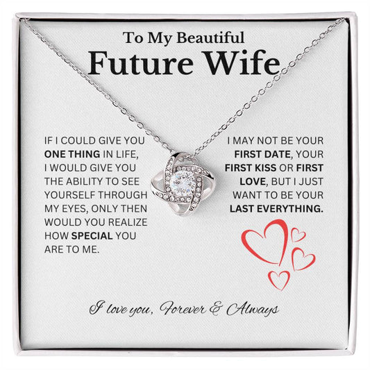 Beautiful Future Wife, If I Could Give You One Thing In Life....