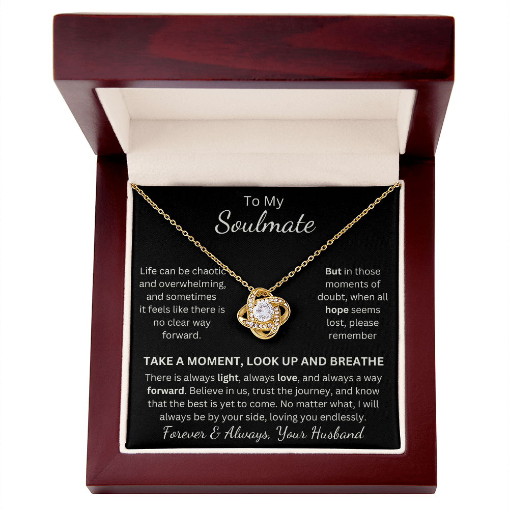 Soulmate, Life Can Be Overwhleming, Take a Moment, Look Up, Breathe. Stunning Love Knot Pendant and Message Card