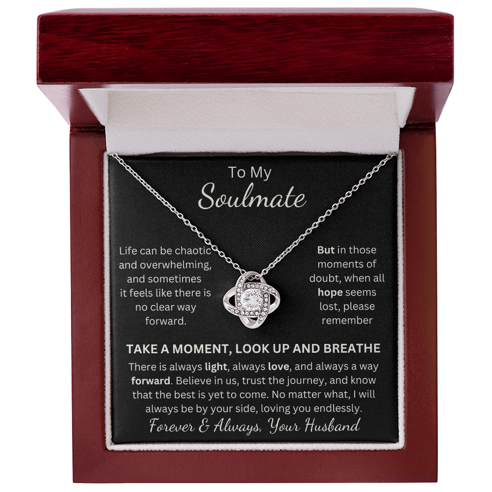 Soulmate, Life Can Be Overwhleming, Take a Moment, Look Up, Breathe. Stunning Love Knot Pendant and Message Card