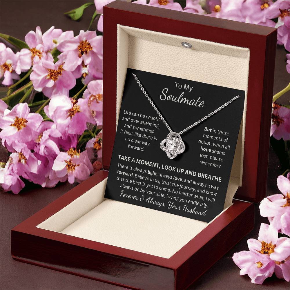 Soulmate, Life Can Be Overwhleming, Take a Moment, Look Up, Breathe. Stunning Love Knot Pendant and Message Card