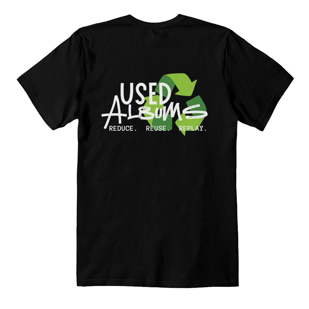 USED ALBUMS  REDUCE. REUSE. REPLAY. Back Print Tshirt - Support Keeping Great Music Alive