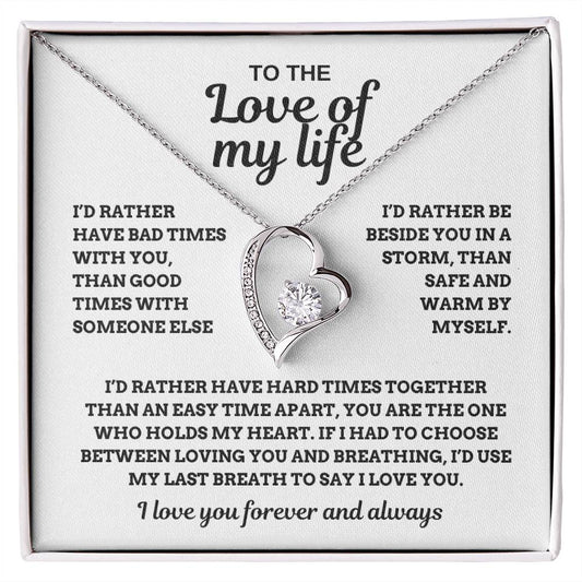 To the Love of My Life, I'd Rather Have Hard Times Together