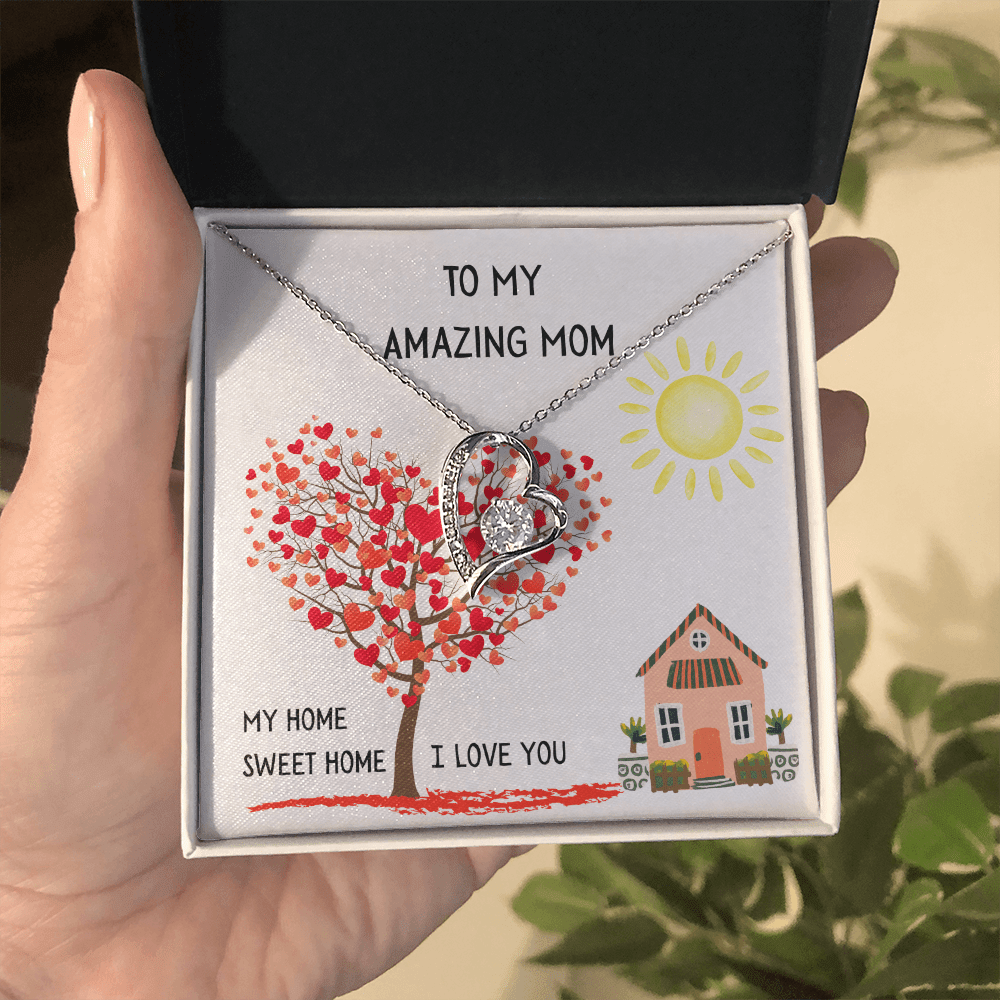 To My Amazing Mom, My Home Sweet Home (Your First Home, Your Forever Love).