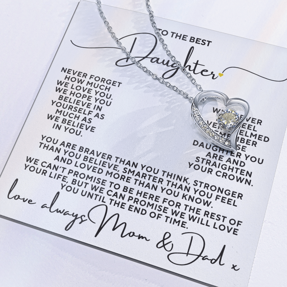 To The Best Daughter, We Will Love You To the End Of Time Love Mom and Dad
